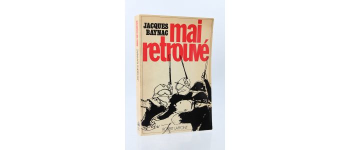 BAYNAC : Mai retrouvé - Contribution à l'histoire du mouvement révolutionnaire du 3 mai au 16 Juin 1968 - Autographe, Edition Originale - Edition-Originale.com