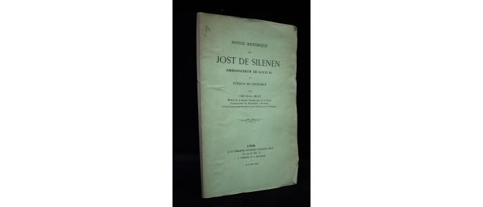 BELLET : Notice historique sur Jost de Silenen ambassadeur de Louis XI et évêque de Grenoble - Edition Originale - Edition-Originale.com
