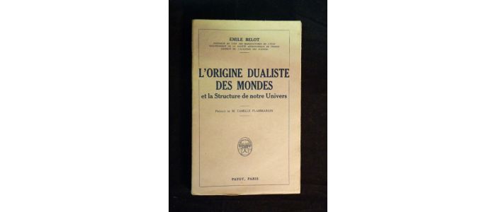 BELOT : L'origine dualiste des mondes et la structure de notre univers - Erste Ausgabe - Edition-Originale.com