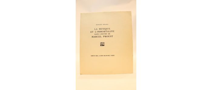 BENOIST-MECHIN : La musique et l'immortalité dans l'oeuvre de Marcel Proust - First edition - Edition-Originale.com
