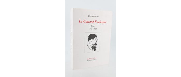 BERAUD : Le canard enchainé. Ecrits 1916-1919 - Edition Originale - Edition-Originale.com