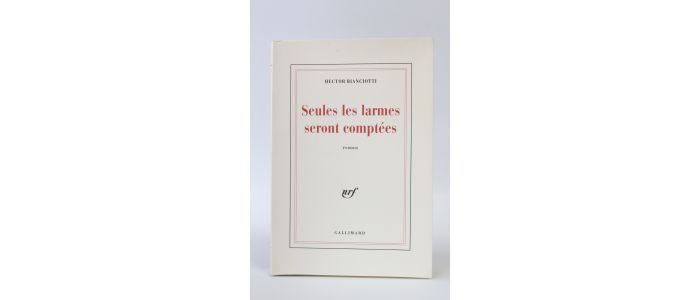 BIANCIOTTI : Seules les larmes seront comptées - First edition - Edition-Originale.com