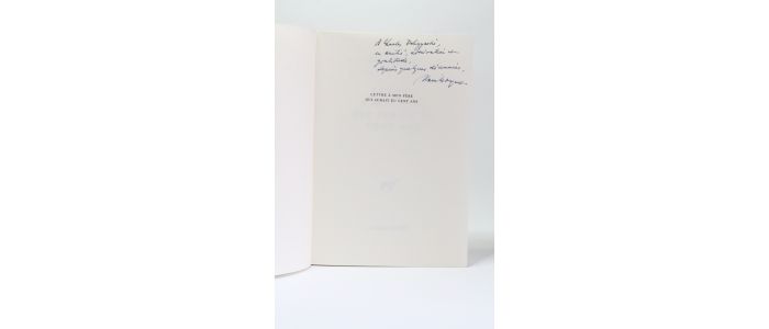 BOSQUET : Lettre à mon père qui aurait eu cent ans - Signiert, Erste Ausgabe - Edition-Originale.com