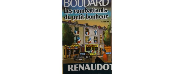 BOUDARD : Les combattants du petit bonheur - Signiert, Erste Ausgabe - Edition-Originale.com