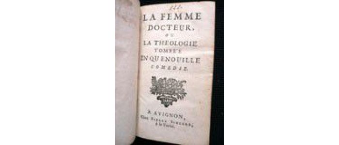 BOUGEANT : La femme docteur, ou la théologie tombée en quenouille suivi de Le saint déniché, ou la banqueroute des marchands de miracles par le père Danton , suivi de Patouillet, Apologie de cartouche, ou le scélérat justifié - Edition-Originale.com