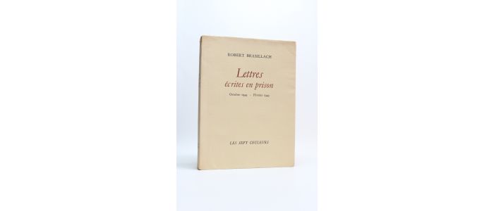 BRASILLACH : Lettres écrites en prison. Octobre 1944 - Février 1945 - Erste Ausgabe - Edition-Originale.com