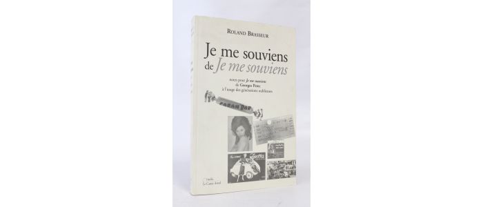 BRASSEUR : Je me souviens de Je me souviens. Notes pour Je me souviens de Georges Perec à l'usage des générations oublieuses - Edition Originale - Edition-Originale.com
