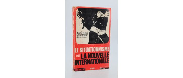 BRAU : Le situationnisme ou la nouvelle internationale - Edition Originale - Edition-Originale.com