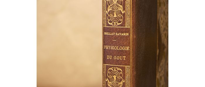 BRILLAT-SAVARIN : Physiologie du Goût - Edition-Originale.com