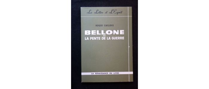 CAILLOIS : Bellone ou la pente de la guerre - First edition - Edition-Originale.com