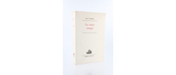 CARRIERE : Les années sauvages - Erste Ausgabe - Edition-Originale.com