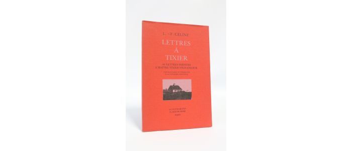CELINE : Lettres à Tixier - 44 lettres inédites à Maître Tixier-Vignancour - First edition - Edition-Originale.com