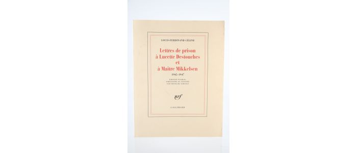 CELINE : Lettres de Prison à Lucette Destouches et Maître Mikkelsen 1945-1947 - Edition Originale - Edition-Originale.com