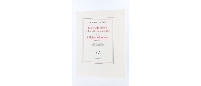 CELINE : Lettres de prison à Lucette Destouches et maître Mikkelsen 1945-1947 - Edition Originale - Edition-Originale.com