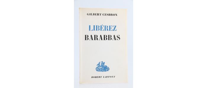 CESBRON : Libérez Barabbas - Edition Originale - Edition-Originale.com