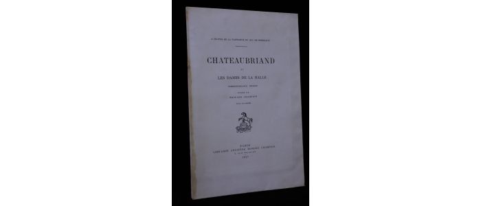CHAMPION : A propos de la naissance du Duc de Bordeaux. Chateaubriand et les dames de la Halle, correspondance inédite - First edition - Edition-Originale.com