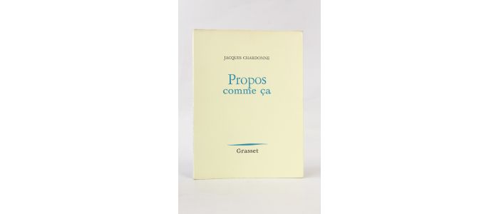 CHARDONNE : Propos comme ça - Edition Originale - Edition-Originale.com
