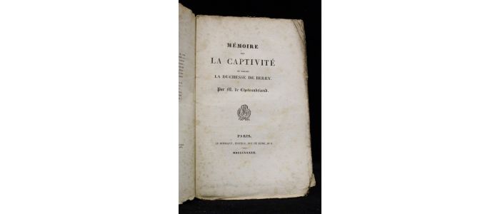 CHATEAUBRIAND : Mémoire sur la captivité de Madame la duchesse de Berry - First edition - Edition-Originale.com