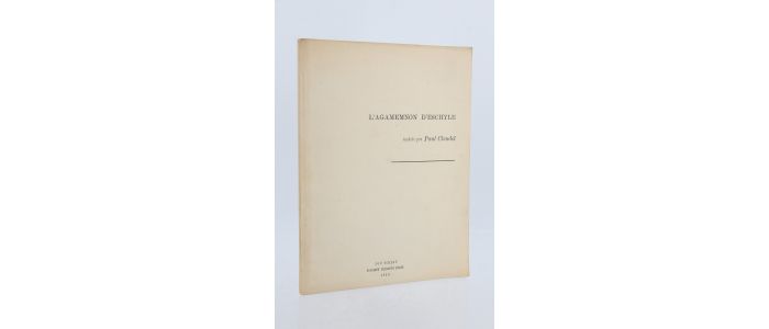 CLAUDEL : L'Agamemnon d'Eschyle - Prima edizione - Edition-Originale.com