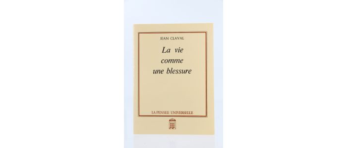 CLAVAL : La Vie comme une Blessure - Prima edizione - Edition-Originale.com