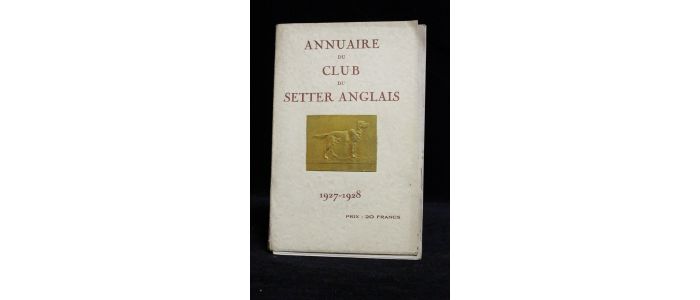 COLLECTIF : Annuaire 1927-1928 du club du setter anglais - Edition Originale - Edition-Originale.com