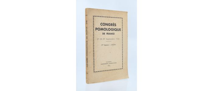 COLLECTIF : Congrès pomologique de France. 27-28-29 Septembre 1946. 77ème session - Dijon - Edition Originale - Edition-Originale.com