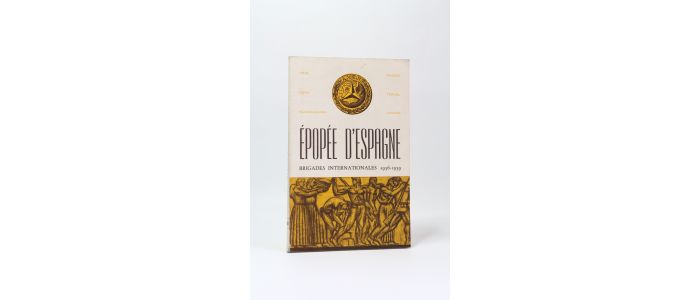 COLLECTIF : Epopée d'Espagne. Brigades internationales 1936-1939 - Prima edizione - Edition-Originale.com