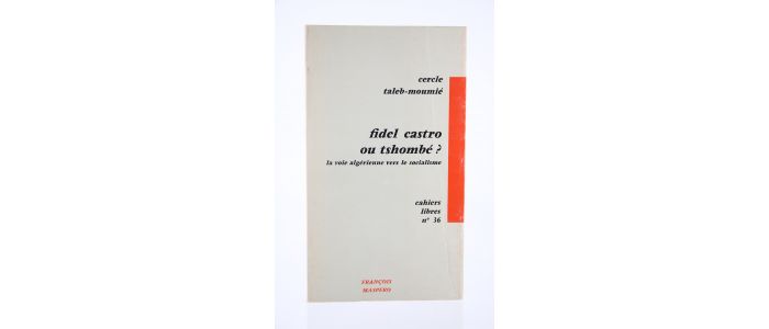 COLLECTIF : Fidel Castro ou Tshombé ? La Voie algérienne vers le Socialisme - Edition Originale - Edition-Originale.com