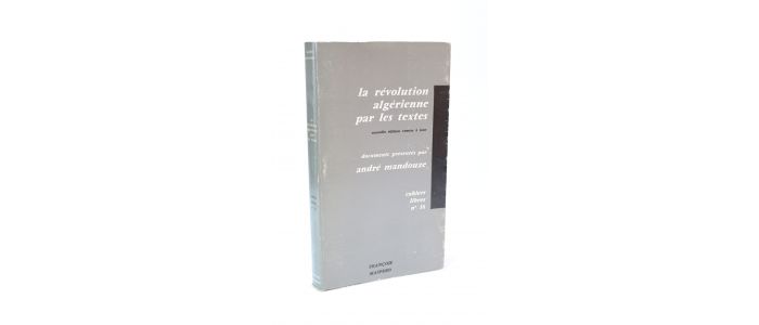 COLLECTIF : La révolution algérienne par les textes. Documents du F.L.N. présentés par André Mandouze - First edition - Edition-Originale.com