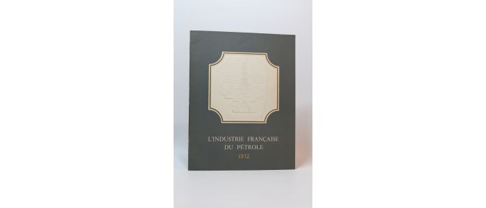 COLLECTIF : L'industrie française du pétrole en 1952 - First edition - Edition-Originale.com