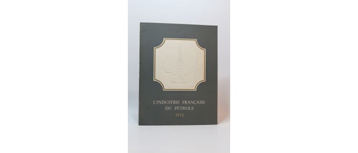 COLLECTIF : L'industrie française du pétrole en 1952 - Edition Originale - Edition-Originale.com