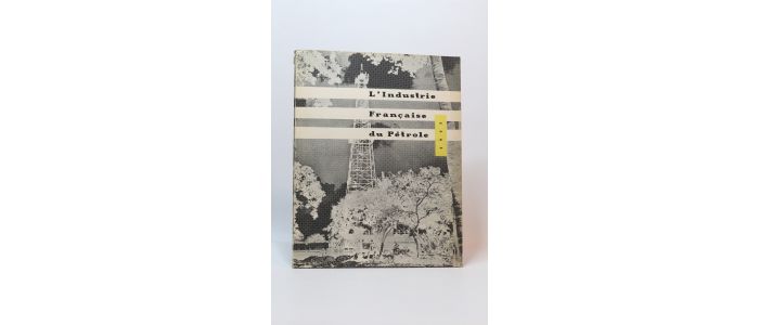 COLLECTIF : L'industrie française du pétrole en 1955 - Edition Originale - Edition-Originale.com
