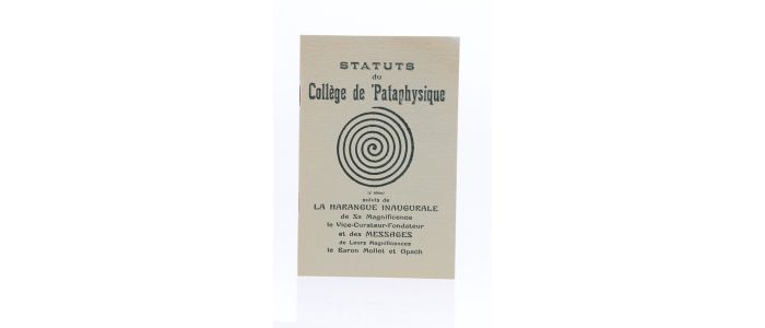 COLLECTIF : Statuts du collège de Pataphysique suivis de La harangue inaugurale de sa magnificence le Vice-Curateur-Fondateur et des messages de leurs magnificences le Baron Mollet et Opach - Prima edizione - Edition-Originale.com