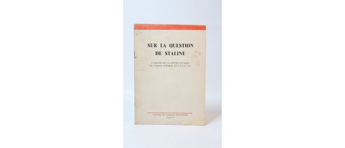 COLLECTIF : Sur la question de Staline. A propos de la lettre ouverte du comité central du P.C.U.S. (II) - Edition Originale - Edition-Originale.com