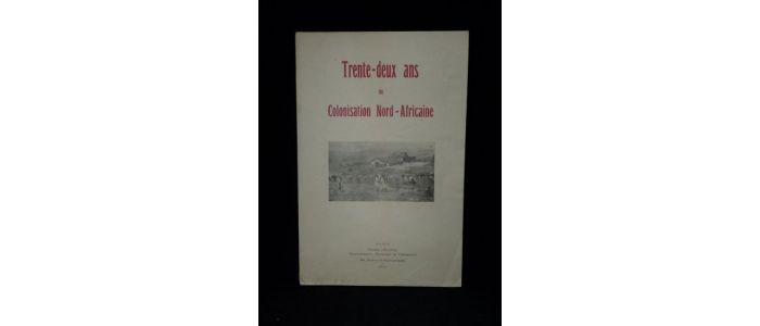 COLLECTIF : Trente-deux ans de colonisation nord-africaine - Prima edizione - Edition-Originale.com