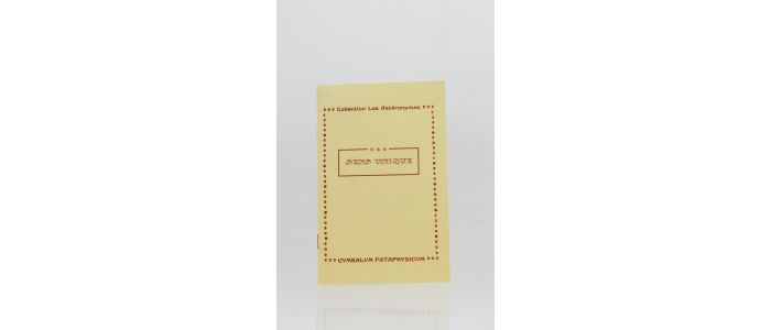 [COLLEGE DE PATAPHYSIQUE] Collection les astéronymes : N°3 : Sens unique - First edition - Edition-Originale.com