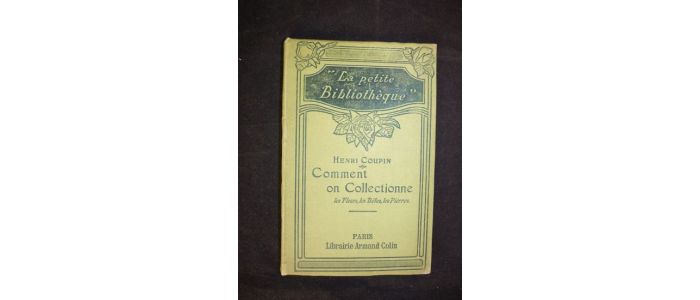 COUPIN : Comment on collectionne les fleurs, les bêtes, les pierres - First edition - Edition-Originale.com