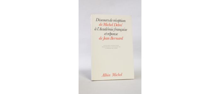 DEBRE : Discours de réception de M. Michel Debré à l'Académie française et réponse de M. Jean Bernard - First edition - Edition-Originale.com