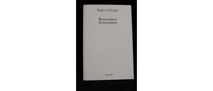 DEFORGES : Rencontres ferroviaires - Erste Ausgabe - Edition-Originale.com