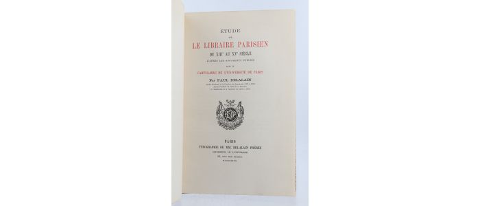 DELALAIN : Etude Sur Le Libraire Parisien Du XIIIe Au XVe Siècle D ...