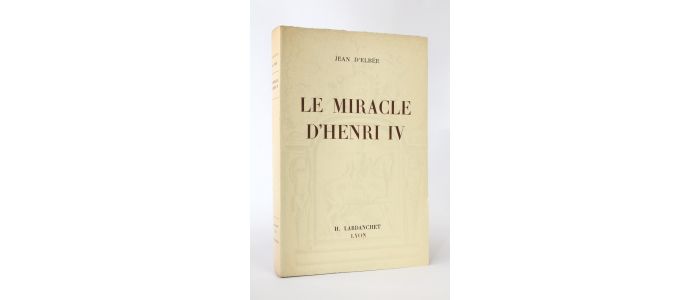 D'ELBEE : Le miracle d'Henri IV - Prima edizione - Edition-Originale.com