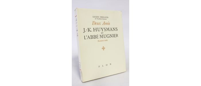 DESCAVES : Deux amis. J.K. Huysmans et l'abbé Meugnier - Erste Ausgabe - Edition-Originale.com