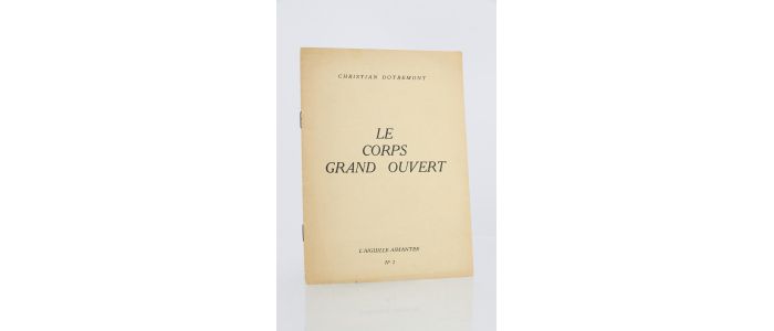 DOTREMONT : Le corps grand ouvert - Edition Originale - Edition-Originale.com