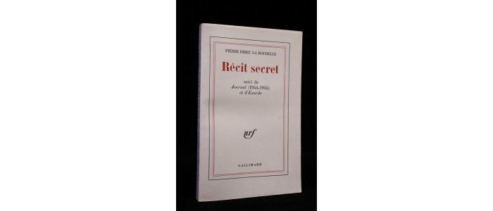 DRIEU LA ROCHELLE : Récit secret suivi de Journal (1944-1945) et d'Exorde - First edition - Edition-Originale.com