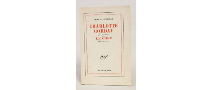 DRIEU LA ROCHELLE : Charlotte Corday. - Le chef - Prima edizione - Edition-Originale.com