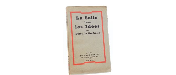 DRIEU LA ROCHELLE : La suite dans les idées - Erste Ausgabe - Edition-Originale.com