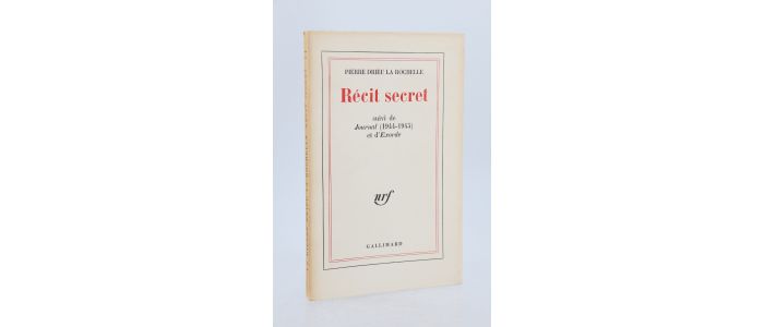 DRIEU LA ROCHELLE : Récit secret suivi de Journal (1944-1945) et d'Exorde - Edition Originale - Edition-Originale.com