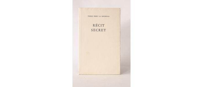DRIEU LA ROCHELLE : Récit secret - Erste Ausgabe - Edition-Originale.com