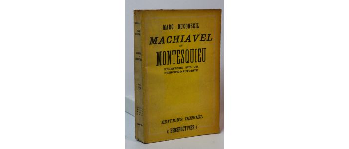 DUCONSEIL : Machiavel et Montesquieu - Edition Originale - Edition-Originale.com