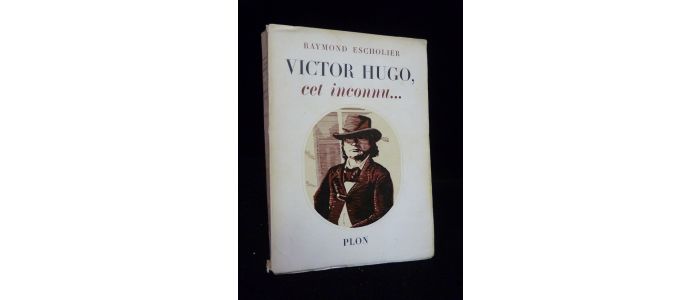 ESCHOLIER : Victor Hugo, cet inconnu... - Erste Ausgabe - Edition-Originale.com